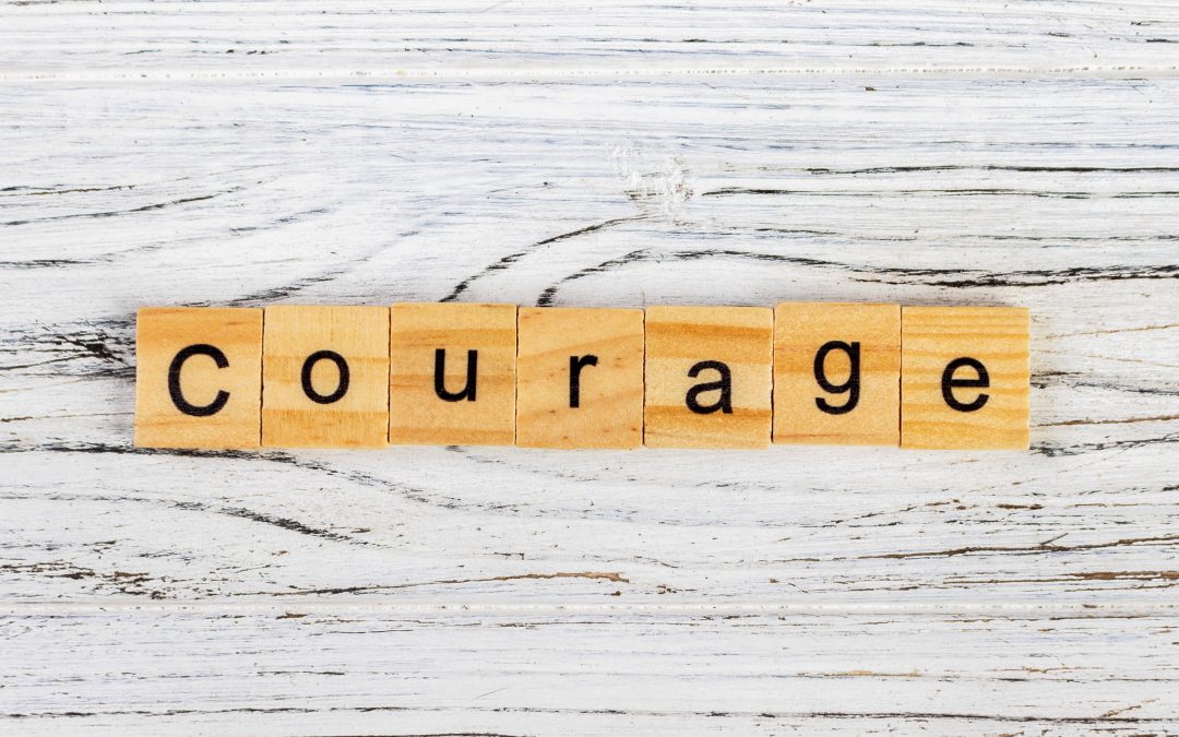 What does leadership NEED to look like in 2021?  One word…COURAGEOUS